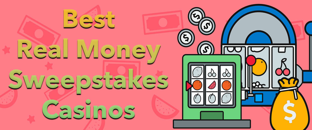Real Money Sweepstakes Casinos