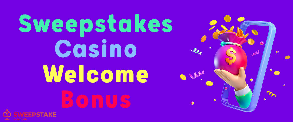 Sweepstakes Casino Welcome Bonuses